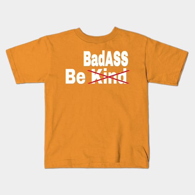 Be [Kind] BadASS - Back Kids T-Shirt by SubversiveWare